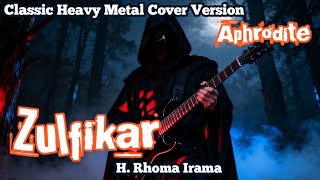 Download lagu Zulfikar – H. Rhoma Irama | Classic Heavy Metal Cover by Aphrodite mp3