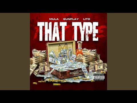 That Type (feat. Gunplay & Trap Gawd Lito)