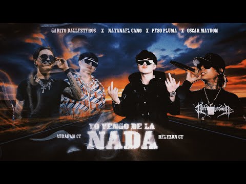 YO VENGO DE LA NADA-OSCAR MAYDON X GABITO BALLESTEROS X NATANAEL CANO X PESO PLUMA