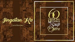 Carol Banawa - Iingatan Ka (Audio) 🎵 | 60 Taon Ng Musika At Soap Opera