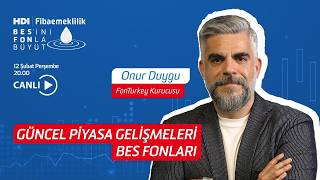 Güncel Piyasa Gelişmeleri Ve BES Fonları I Onur Duygu Yorumluyor I HDI Fibaemekl