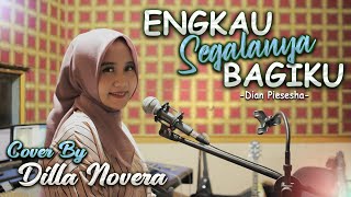 Download lagu ENGKAU SEGALANYA BAGIKU - DIAN PIESESHA COVER BY DILLA NOVERA mp3 Download lagu ENGKAU SEGALANYA BAGIKU - DIAN PIESESHA COVER BY DILLA NOVERA mp3
