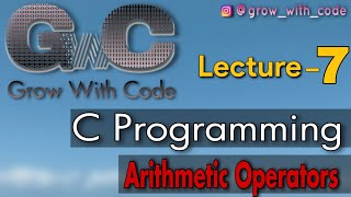 Download the video "Arithmetical Operators In C Programming || Lecture 7 || Hindi"