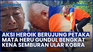 Detik-detik Mata Heru Gundul Bengkak Kena Semburan Bisa Ular Kobra saat Proses Evakuasi