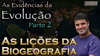 As Evidências da Evolução [2] - As lições da biogeografia