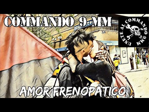 COMMANDO 9mm - Amor Frenopático -