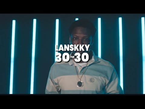 LANSKKY-“30 FOR 30” DIRECTED & SHOT BY : @UncleAJ