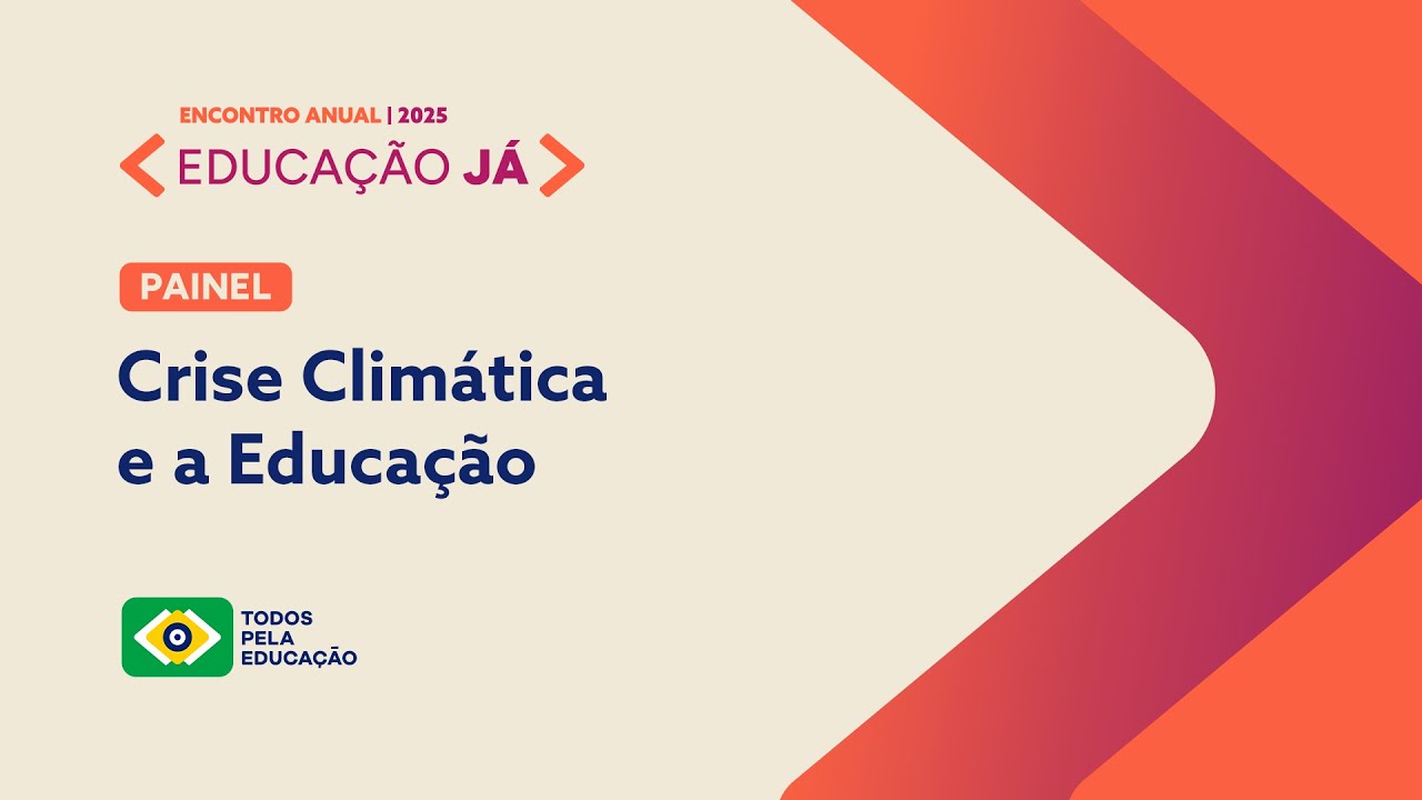 ENCONTRO ANUAL EDUCAÇÃO JÁ 2025 | CRISE CLIMÁTICA E A EDUCAÇÃO