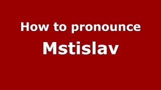 How to pronounce Mstislav