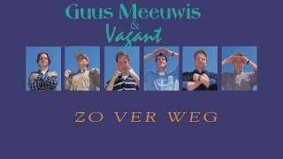 Guus Meeuwis and Vagant - Zo Ver Weg (Songtekst Lyrics)