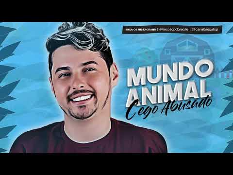MC CEGO ABUSADO - MUNDO ANIMAL - MÚSICA NOVA
