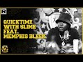 Quicktime With Slime Feat Memphis Bleek