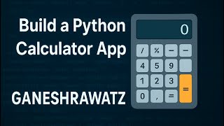 Build a Python Calculator App | Python Project for Beginners | GaneshRawatz