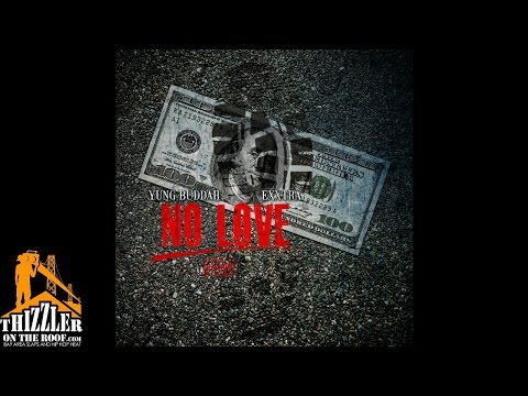 Yung Buddah ft. Exxtra - No Love [Thizzler.com]
