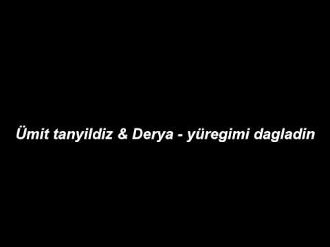 u tanyildiz & derya yuregimi dagladin