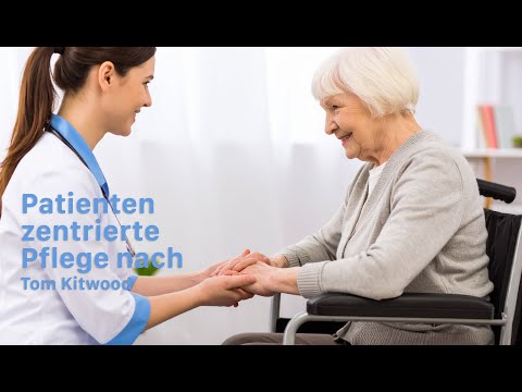Patienten zentrierte Pflege nach Tom Kitwood