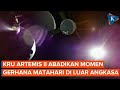 Penampakan Gerhana Matahari Dari Luar Angkasa Diabadikan Kru Artemis II NASA