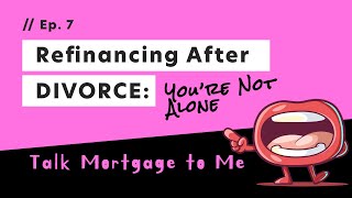 Refinancing After Divorce: You're Not Alone