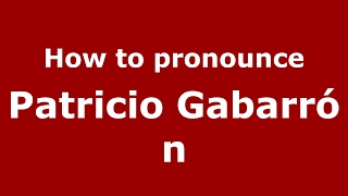 How to pronounce Patricio Gabarrón