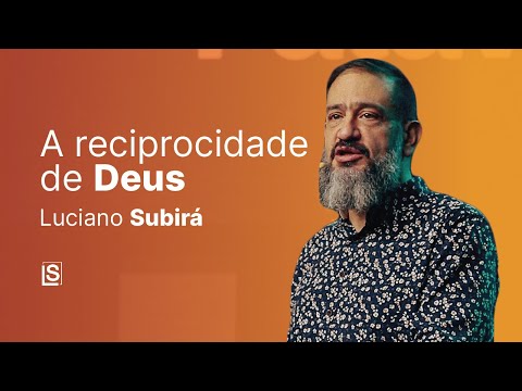 Luciano Subirá | A RECIPROCIDADE DE DEUS