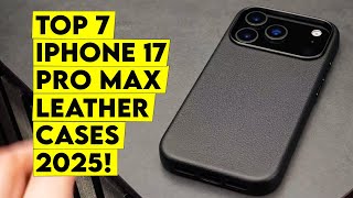 Top 7 Best iPhone 17 Pro Max Leather Cases for Every Style🔥
