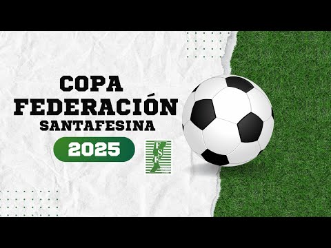 COPA FEDERACIÓN 2025 [ ARGENTINO DE QUILMES DE RAFAELA vs SAN LORENZO AMBROSETTI]