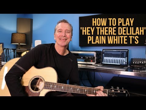 How to play 'Hey There Delilah' by The Plain White T's