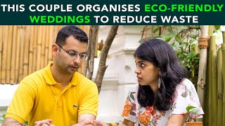 This Couple Organises Eco-Friendly Weddings To Reduce Waste | Anuj Ramatri - An EcoFreak
