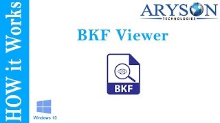 BKF Viewer  to Open BKF File into Windows 10,7,8,Vista, XP