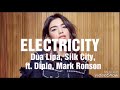 Dua Lipa, Silk City - Electricity ft. Diplo & Mark Ronson (lyrics⬇️) Dua Lipa, Silk City - Electricity ft. Diplo & Mark Ronson (lyrics⬇️)