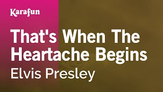 That&#39;s When Your Heartaches Begin - Elvis Presley | Karaoke Version | KaraFun