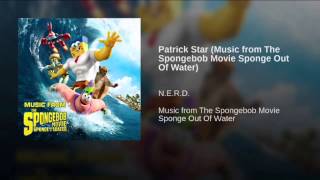 Patrick Star (Music from The Spongebob Movie Sponge Out Of Water)        N.E.R.D.