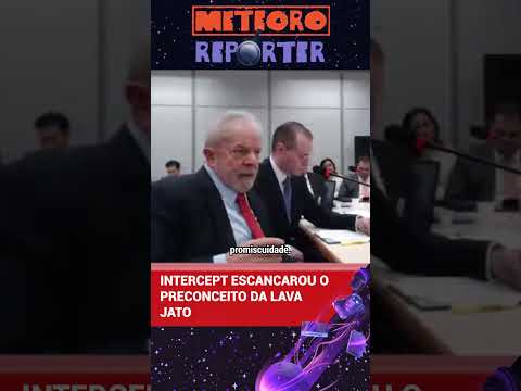 INTERCEPT ESCANCAROU O PRECONCEITO DA LAVA JATO