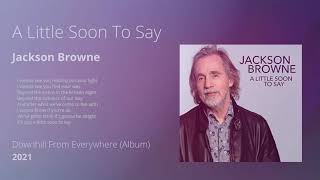 A Little Soon To Say - Jackson Browne