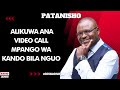 PATANISHO ALIKUWA ANA VIDEOCALL MPANGO WA KANDO BILA NGUO NA NIKO HAPO SIWEZI MSAMEHE
