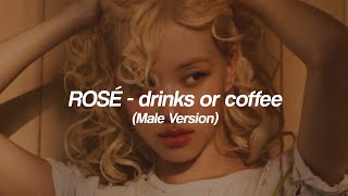 Download lagu ROSÉ - drinks or coffee (Male Version) mp3 Download lagu ROSÉ - drinks or coffee (Male Version) mp3