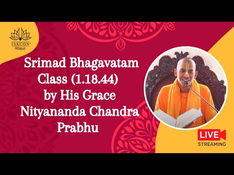 Srimad Bhagavatam Class (1.18.44) by His Grace Nityananda Chandra Prabhu