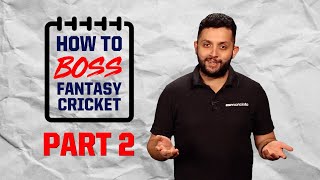 How to boss fantasy cricket: Part 2