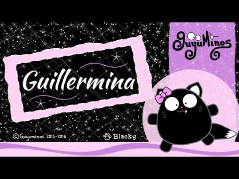 Hola Guillermina!... Tu Nombre al estilo Guyuminos