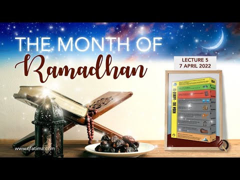 Month of Ramadhan 1443 - Lecture 05 - 7 April 2022