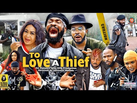TO LOVE A THIEF SEASON 4 {2022 NEW MOVIE} - SYLVESTER MADU|2022 LATEST NIGERIAN NOLLYWOOD MOVIE