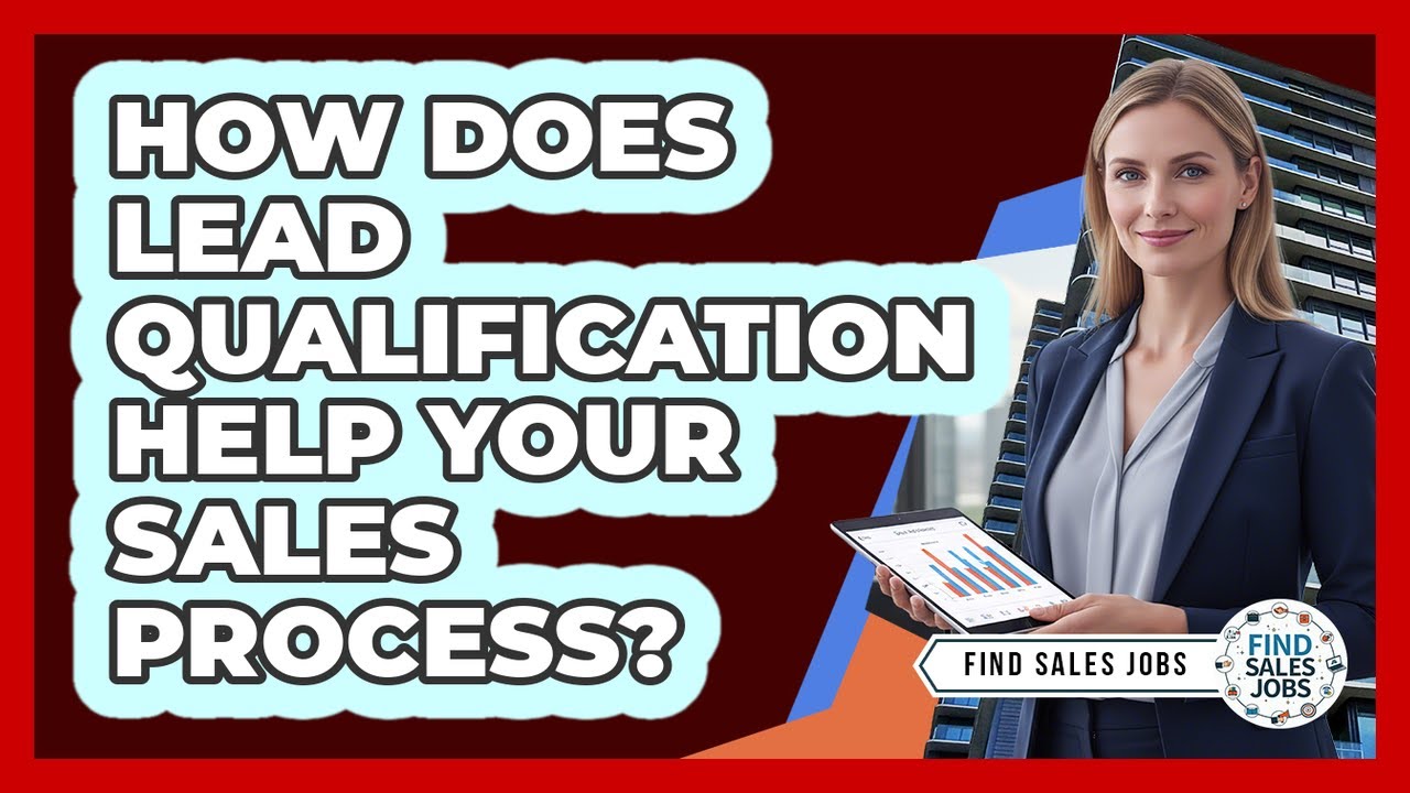How Does Lead Qualification Help Your Sales Process?