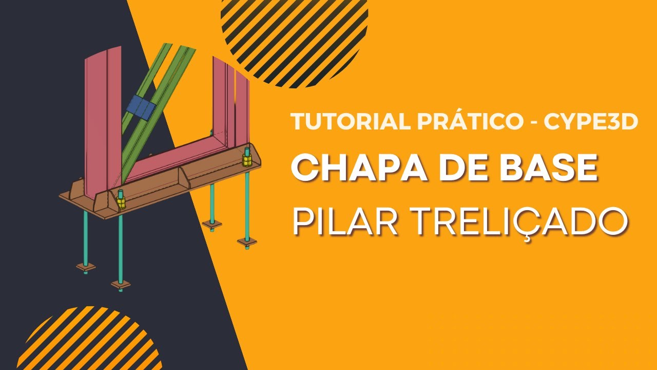 Tutorial - Cálculo de chapa de base de pilar treliçado - Cype3D