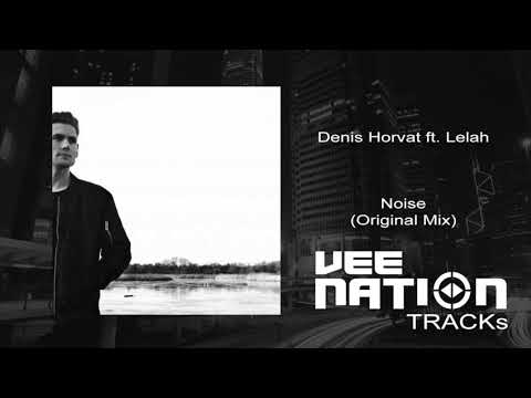 Denis Horvat ft. Lelah - Noise (Original Mix)
