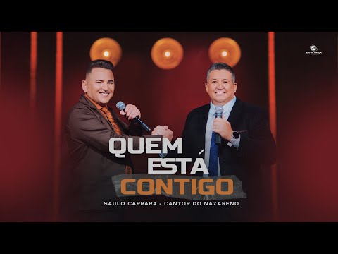 Saulo Carrara Feat Cantor Do Nazareno - Quem Está Contigo | Clipe Oficial