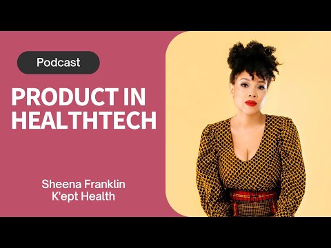Sheena Franklin of K'ept Health - Product in Healthtech Podcast
