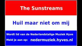 Sunstreams - Huil Maar Niet Om Mij video