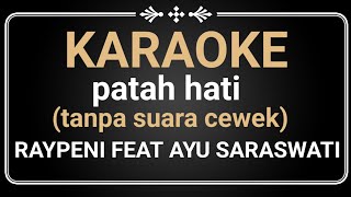 Download lagu ( tanpa vocal cewek ) KARAOKE PATAH HATI RAY PENY FEAT AYU SARASWATI mp3