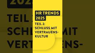 HR Trends 2025 - 2 - Kontrolle statt Vertrauen
