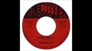 Berkley Five - You're Gonna Cry